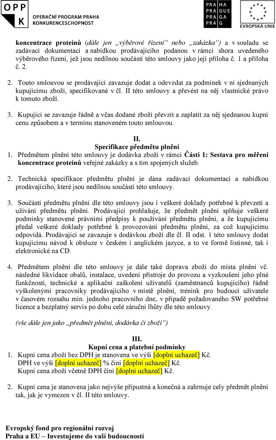 II této smlouvy a převést na něj vlastnické právo k tomuto zboží. 3.