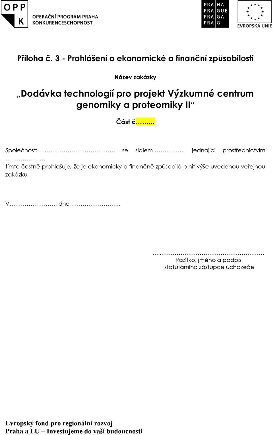 projekt Výzkumné centrum genomiky a proteomiky II Část č Společnost:. se sídlem.