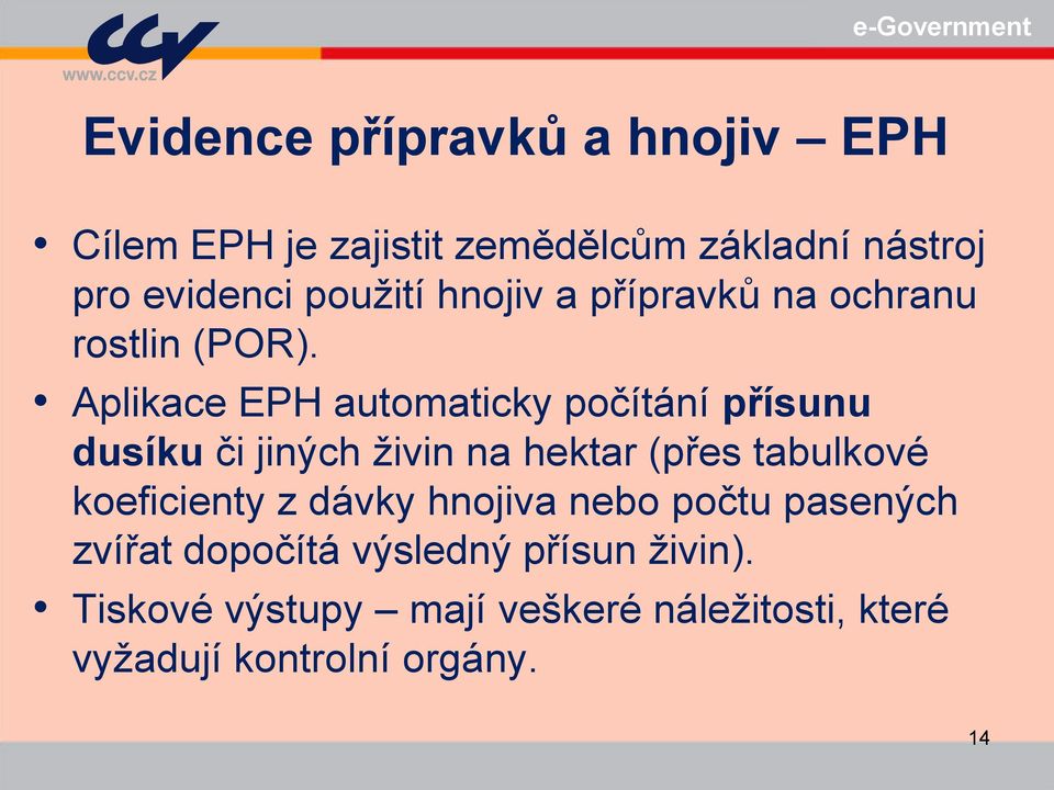 Aplikace EPH automaticky počítání přísunu dusíku či jiných živin na hektar (přes tabulkové