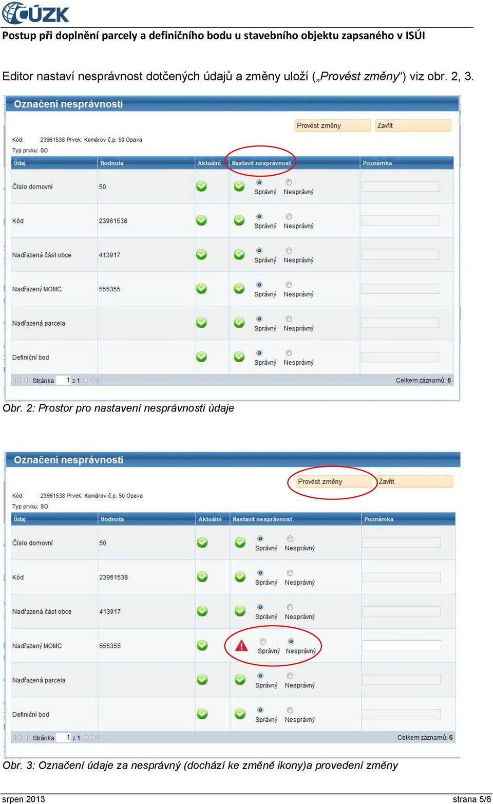 2: Prostor pro nastavení nesprávnosti údaje Obr.