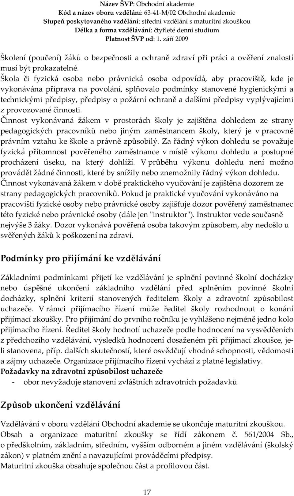 ochraně a dalšími předpisy vyplývajícími z provozované činnosti.