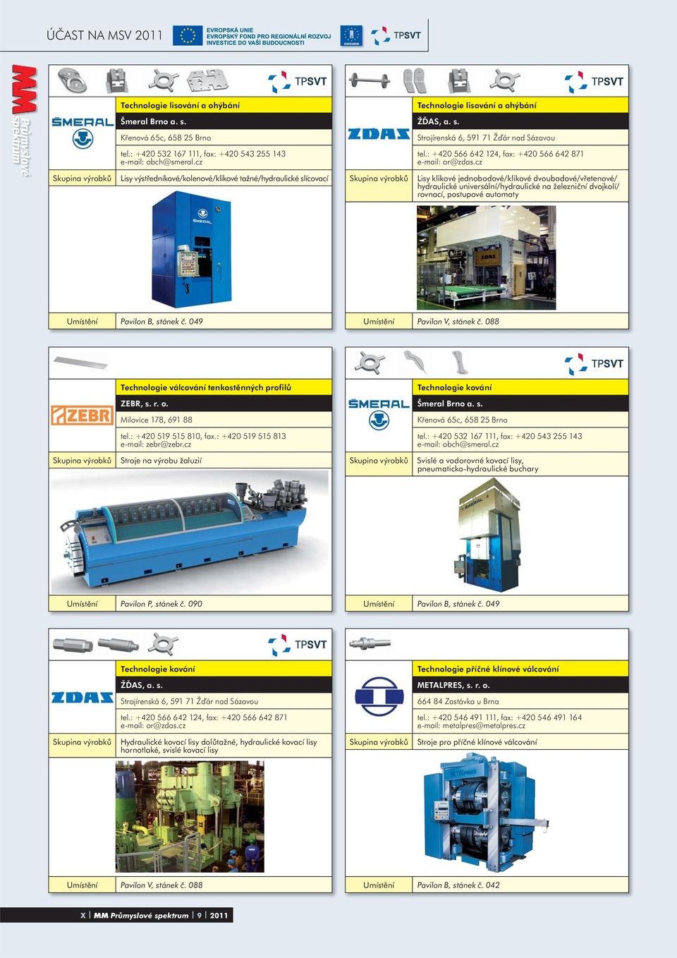 cz Lisy výstředníkové/kolenové/klikové tažné/hydraulické slícovací Lisy klikové jednobodové/klikové dvoubodové/vřetenové/ hydraulické universální/hydraulické na železniční dvojkolí/ rovnací,