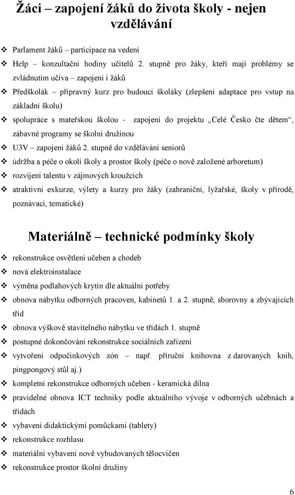 zapojení do projektu Celé Česko čte dětem, zábavné programy se školní družinou U3V zapojení žáků 2.