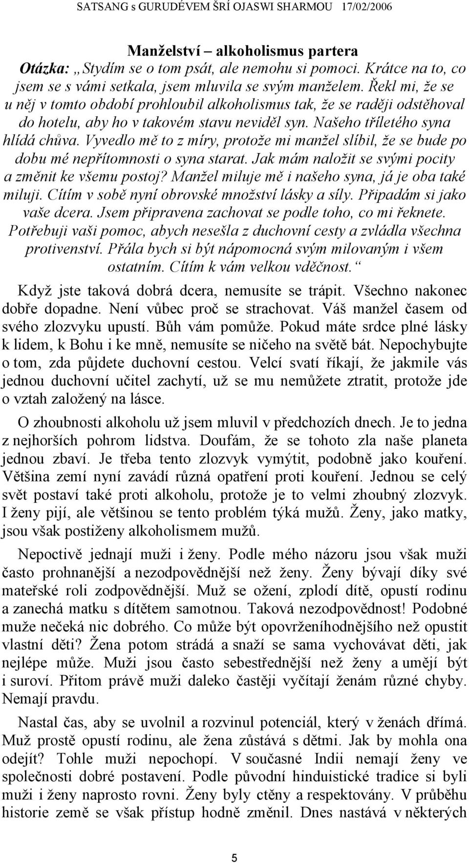 Vyvedlo mě to z míry, protože mi manžel slíbil, že se bude po dobu mé nepřítomnosti o syna starat. Jak mám naložit se svými pocity a změnit ke všemu postoj?