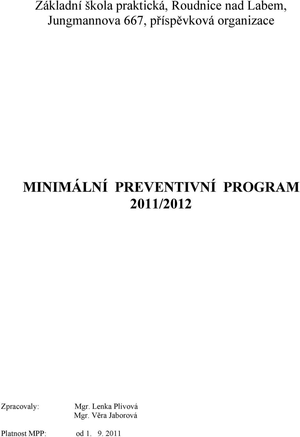 PREVENTIVNÍ PROGRAM 2011/2012 Zpracovaly: Mgr.