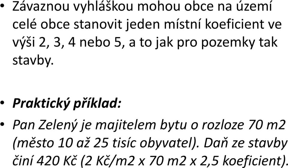 Praktický příklad: Pan Zelený je majitelem bytu o rozloze 70 m2 (město 10