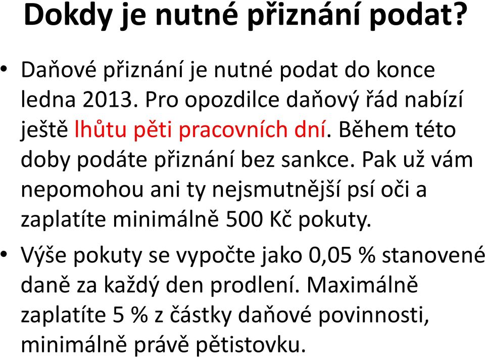 Pak už vám nepomohou ani ty nejsmutnější psí oči a zaplatíte minimálně 500 Kč pokuty.