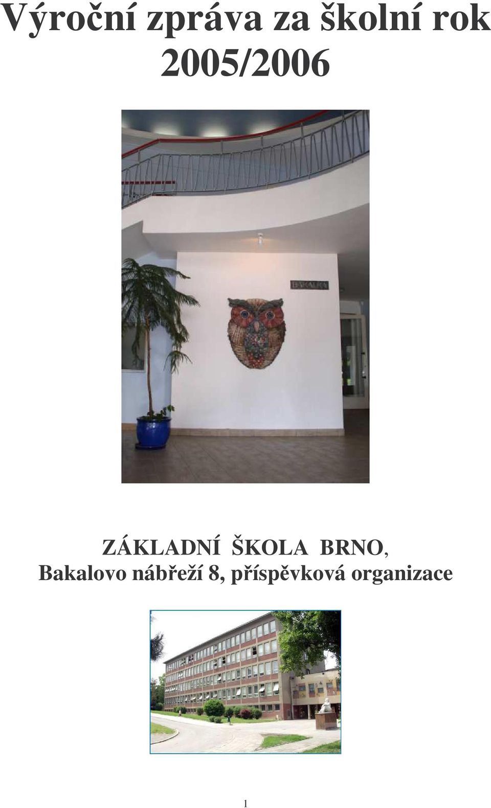 ŠKOLA BRNO, Bakalovo