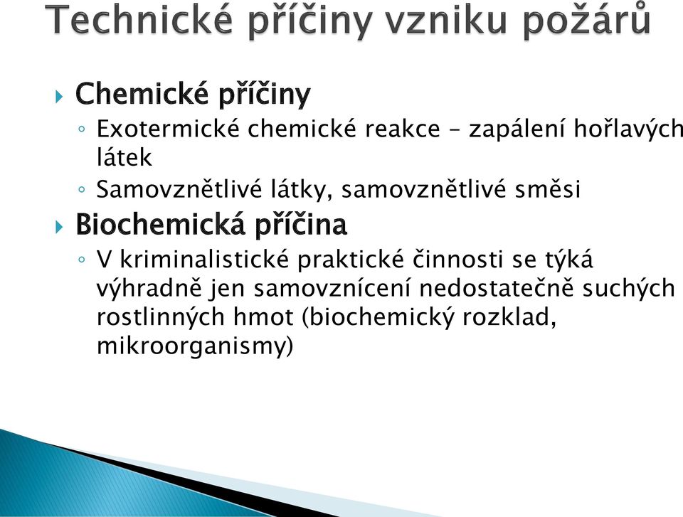 kriminalistické praktické činnosti se týká výhradně jen samovznícení