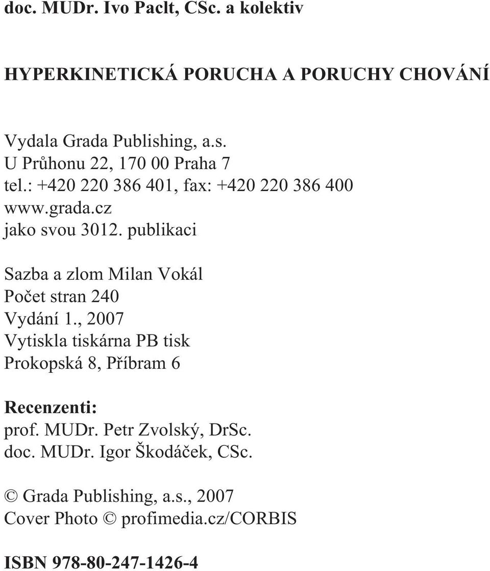 publikaci Sazba a zlom Milan Vokál Poèet stran 240 Vydání 1.