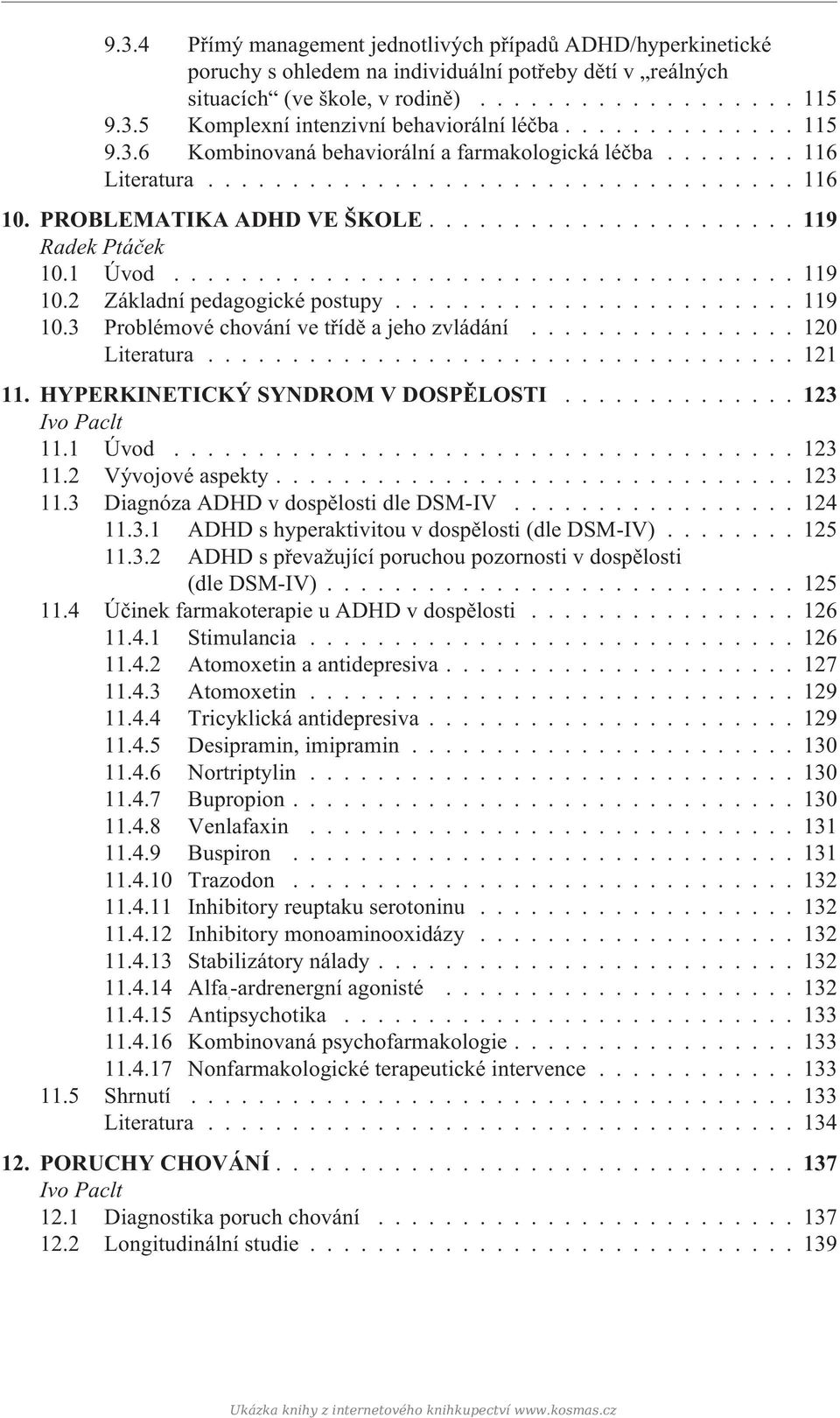 .................................... 119 10.2 Základní pedagogické postupy........................ 119 10.3 Problémové chování ve tøídì a jeho zvládání................ 120 Literatura................................... 121 11.