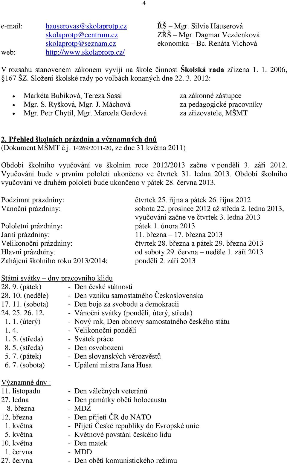 Petr Chytil, Mgr. Marcela Gerdová za zřizovatele, MŠMT 2. Přehled školních prázdnin a významných dnů (Dokument MŠMT č.j. 14269/2011-20, ze dne 31.