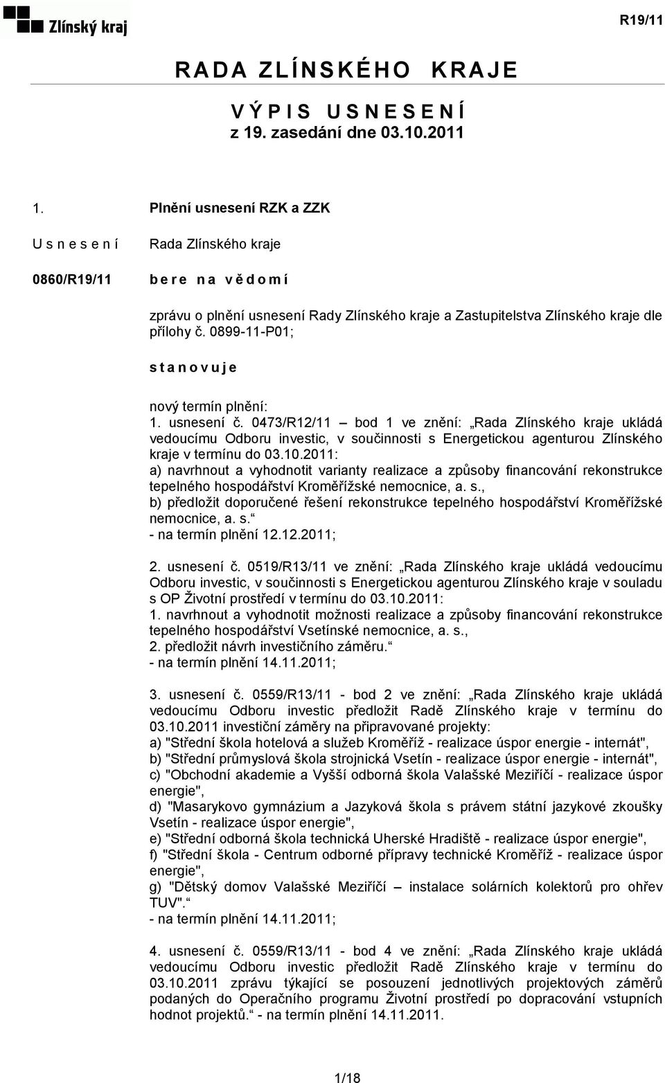 0473/R12/11 bod 1 ve znění: ukládá vedoucímu Odboru investic, v součinnosti s Energetickou agenturou Zlínského kraje v termínu do 03.10.