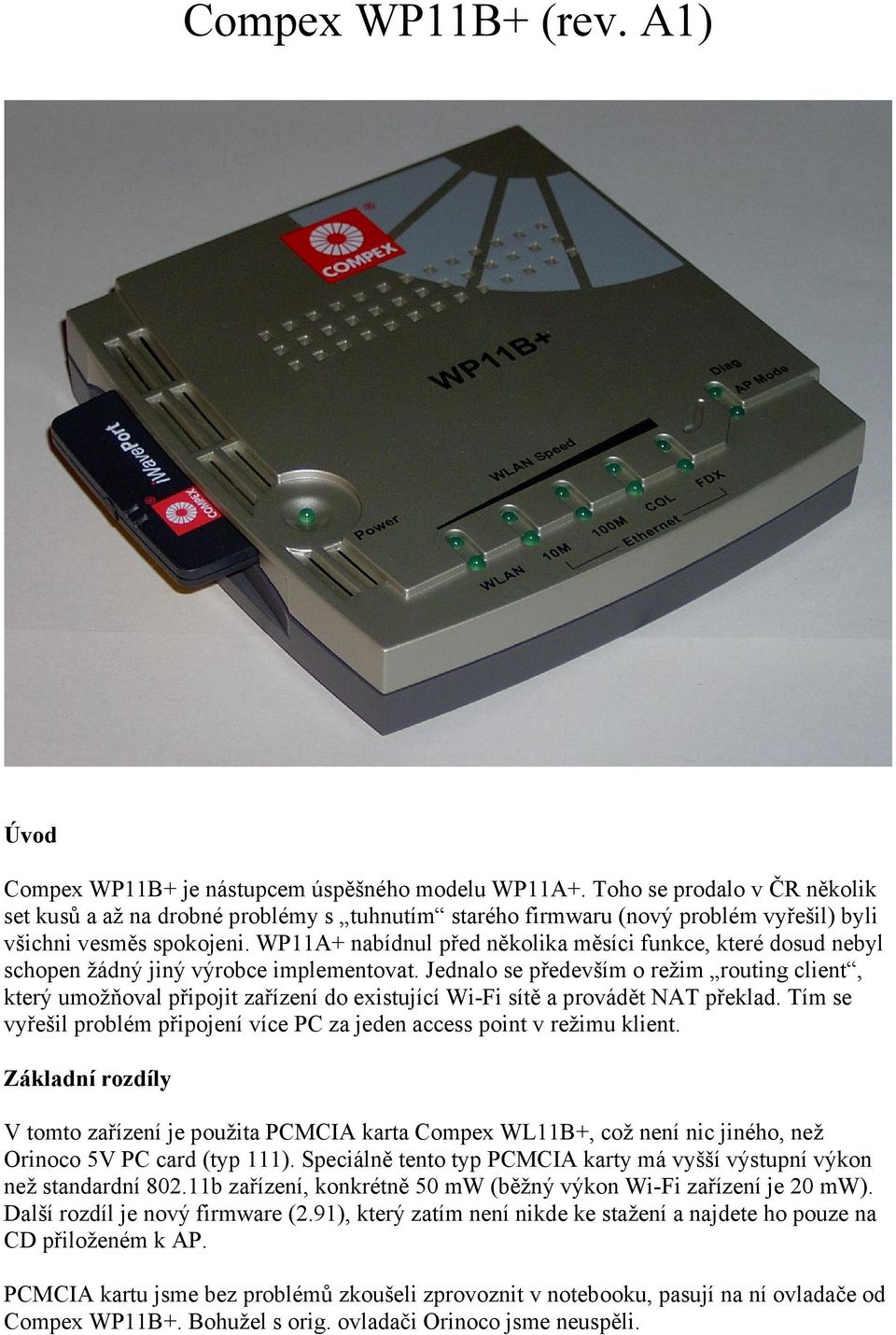 WP11A+ nabídnul před několika měsíci funkce, které dosud nebyl schopen žádný jiný výrobce implementovat.