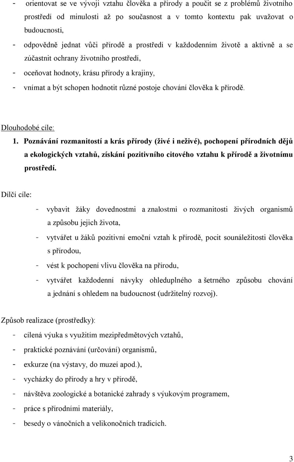 člověka k přírodě. Dlouhodobé cíle: 1.