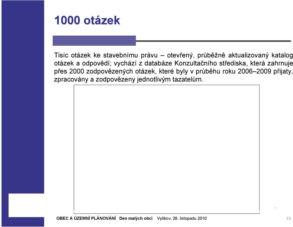 Konzultačního střediska, která zahrnuje přes 2000 zodpovězených otázek,