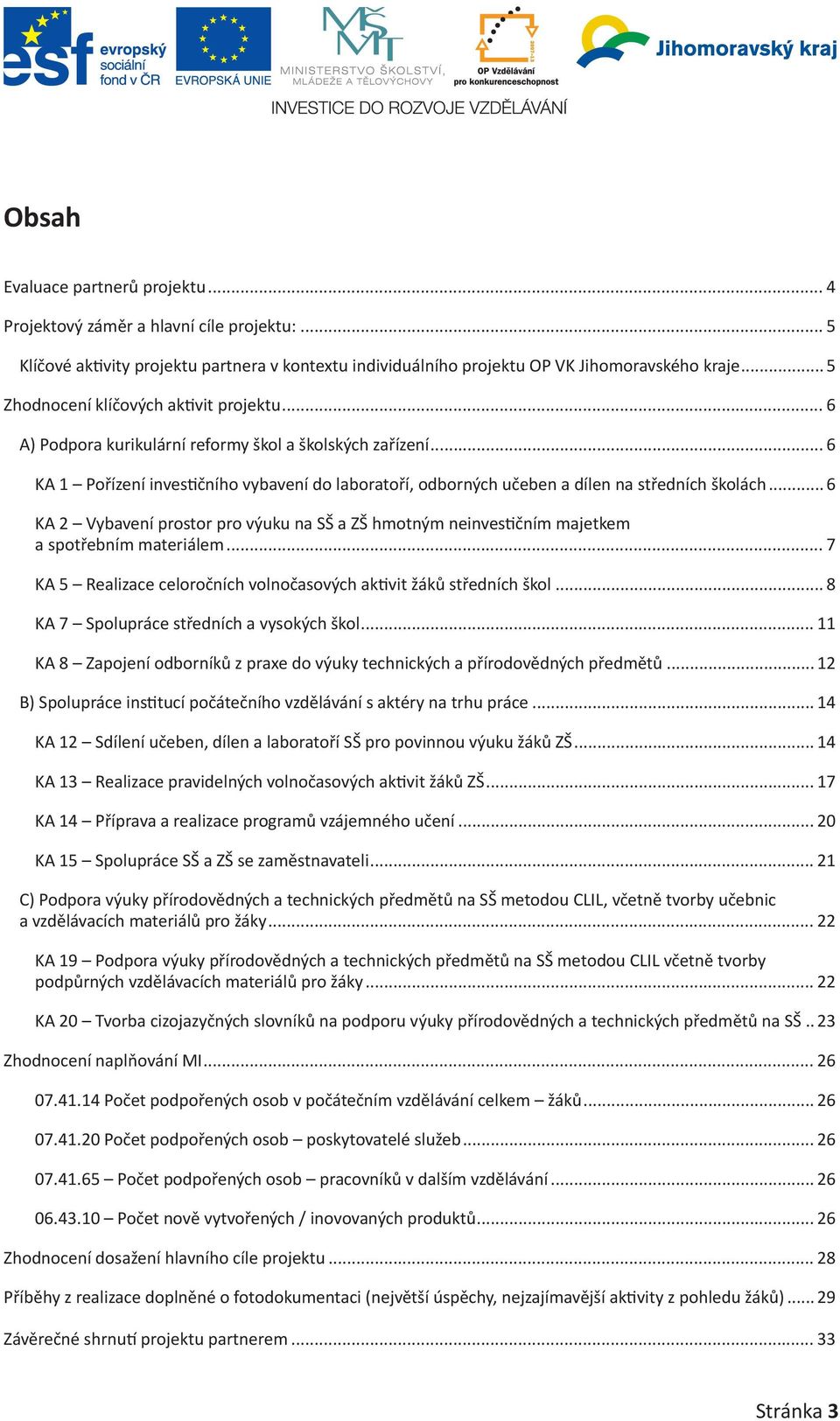 .. 6 KA 1 Pořízení investičního vybavení do laboratoří, odborných učeben a dílen na středních školách.