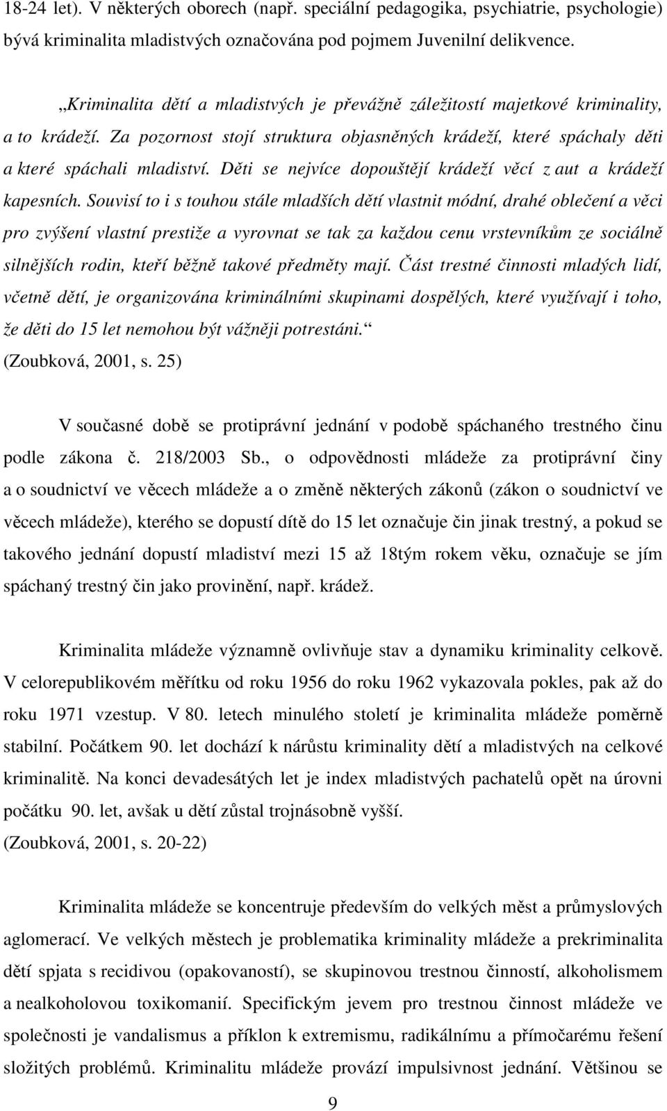 Děti se nejvíce dopouštějí krádeží věcí z aut a krádeží kapesních.