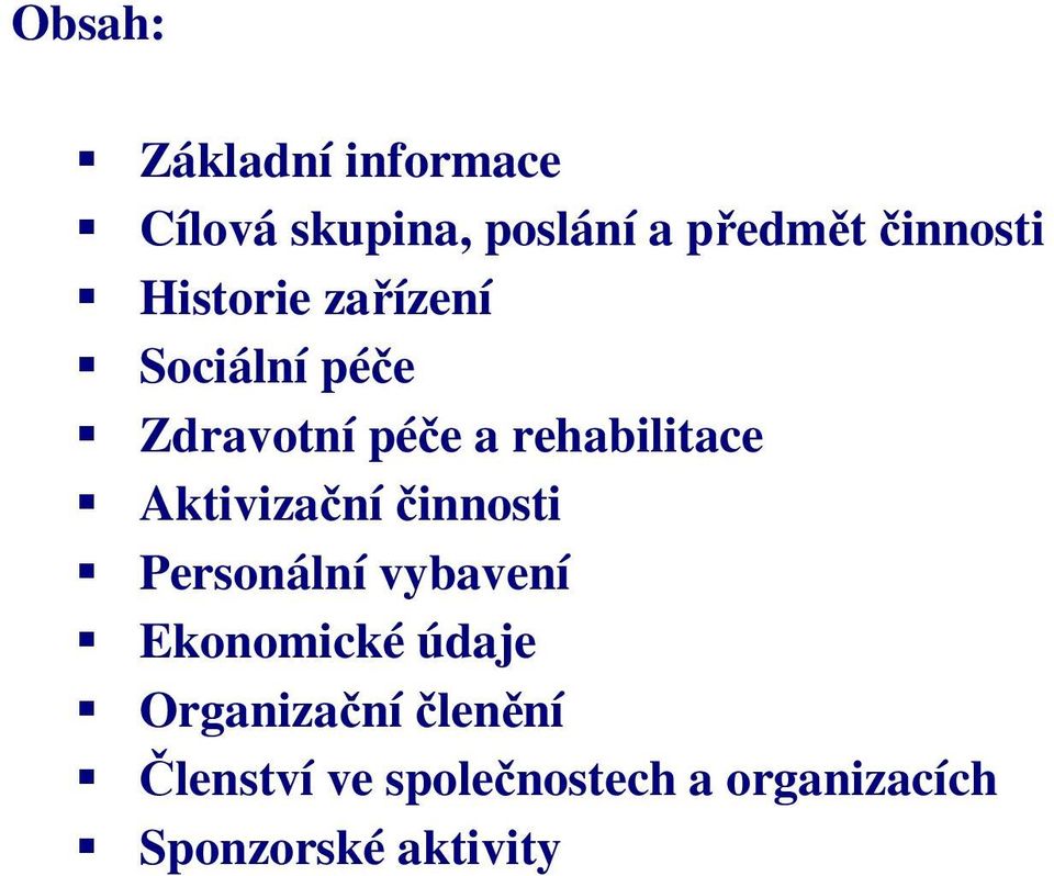 rehabilitace Aktivizační činnosti Personální vybavení Ekonomické