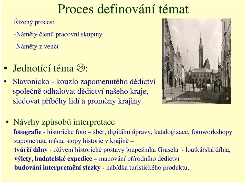 digitální úpravy, katalogizace, fotoworkshopy zapomenutá místa, stopy historie v krajině tvůrčí dílny - oživení historické postavy loupežníka