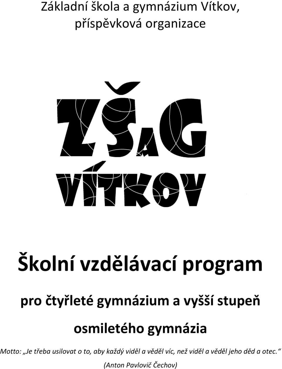 osmiletého gymnázia Motto: Je třeba usilovat o to, aby každý