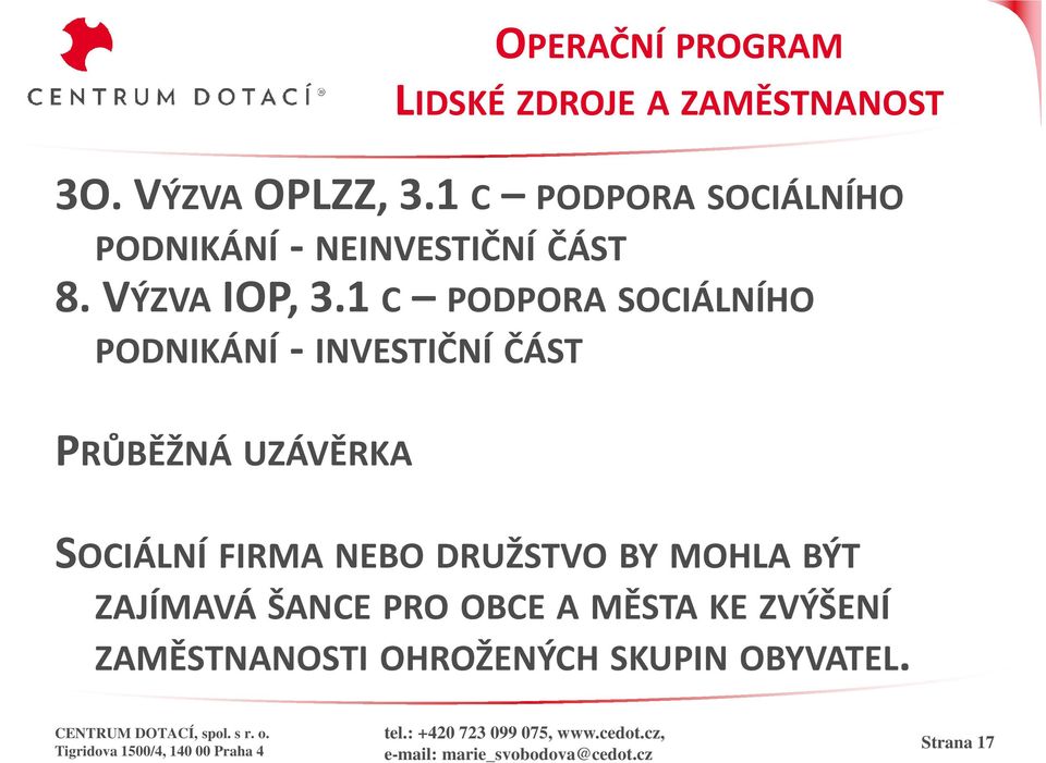 1 C PODPORA SOCIÁLNÍHO PODNIKÁNÍ - INVESTIČNÍ ČÁST PRŮBĚŽNÁ UZÁVĚRKA SOCIÁLNÍ FIRMA