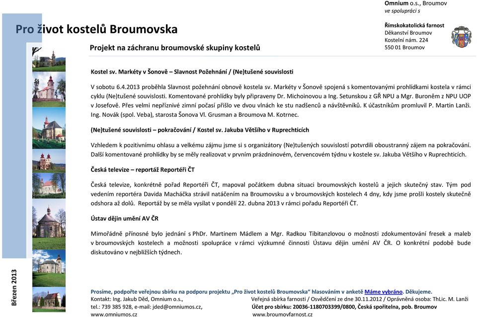 Buroněm z NPU UOP v Josefově. Přes velmi nepříznivé zimní počasí přišlo ve dvou vlnách ke stu nadšenců a návštěvníků. K účastníkům promluvil P. Martin Lanži. Ing. Novák (spol.