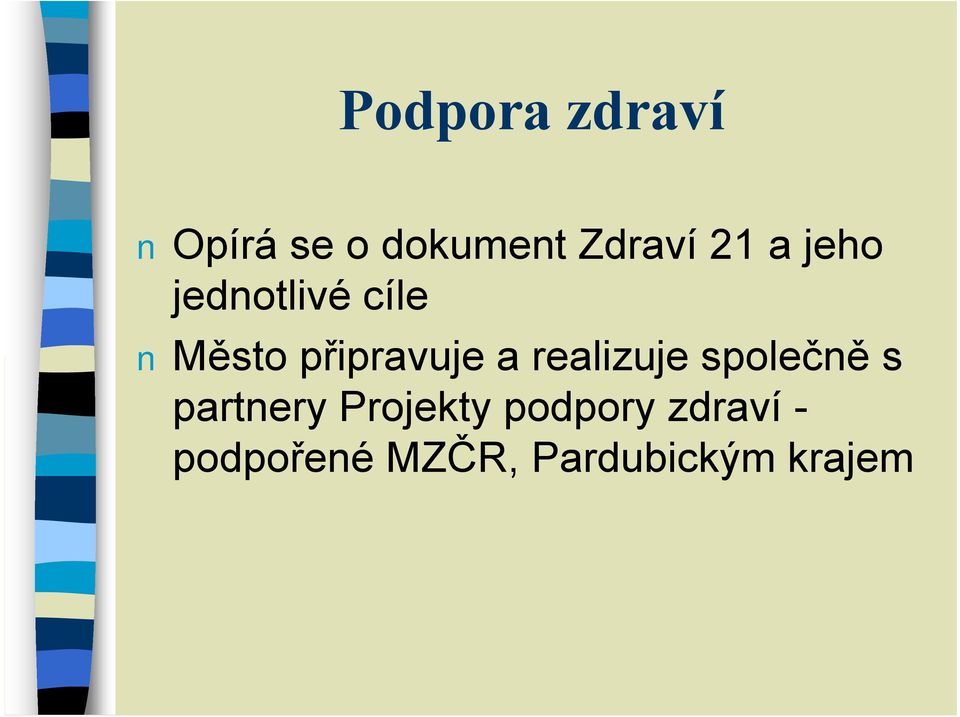 realizuje společně s partnery Projekty