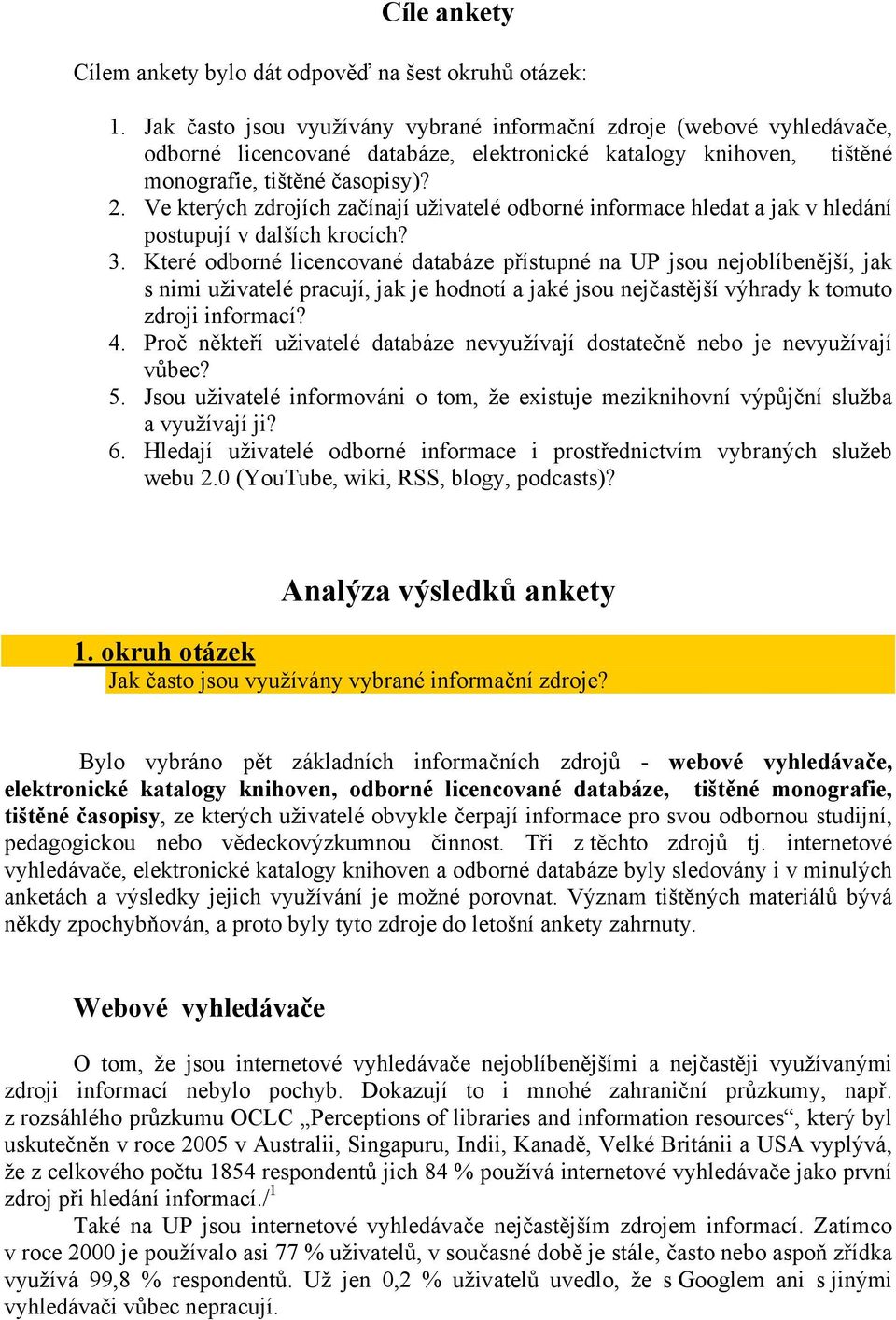 Ve kterých zdrojích začínají uživatelé odborné informace hledat a jak v hledání postupují v dalších krocích? 3.