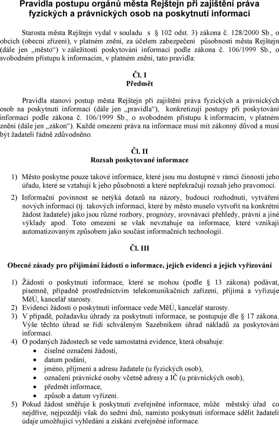 , o svobodném přístupu k informacím, v platném znění, tato pravidla: Čl.