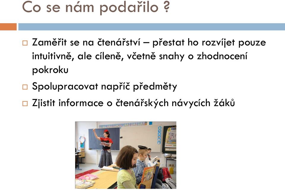 intuitivně, ale cíleně, včetně snahy o zhodnocení