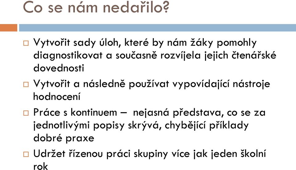 jejich čtenářské dovednosti Vytvořit a následně pouţívat vypovídající nástroje