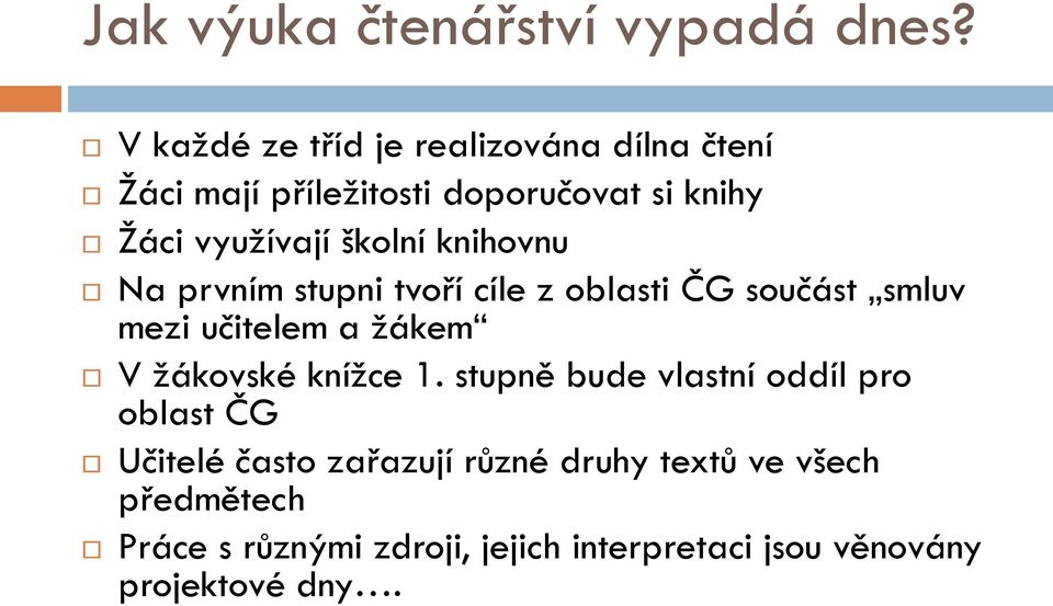 školní knihovnu Na prvním stupni tvoří cíle z oblasti ČG součást smluv mezi učitelem a ţákem V ţákovské