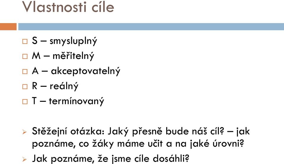 otázka: Jaký přesně bude náš cíl?