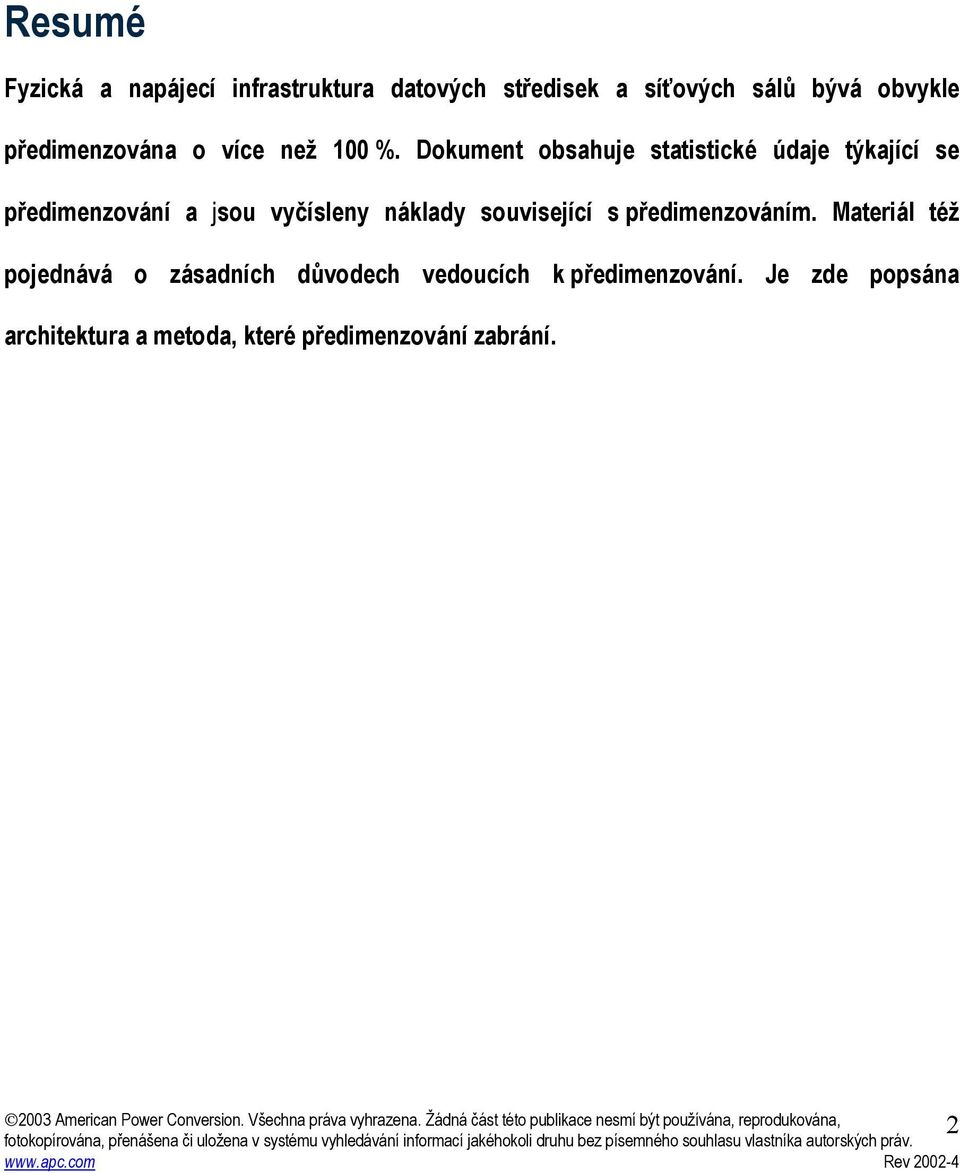 Dokument obsahuje statistické údaje týkající se předimenzování a jsou vyčísleny náklady