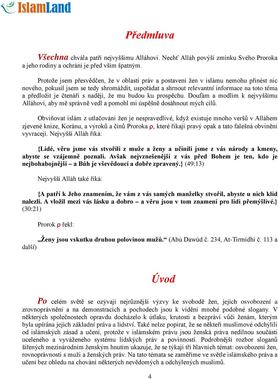 čtenáři s nadějí, že mu budou ku prospěchu. Doufám a modlím k nejvyššímu Alláhovi, aby mě správně vedl a pomohl mi úspěšně dosáhnout mých cílů.