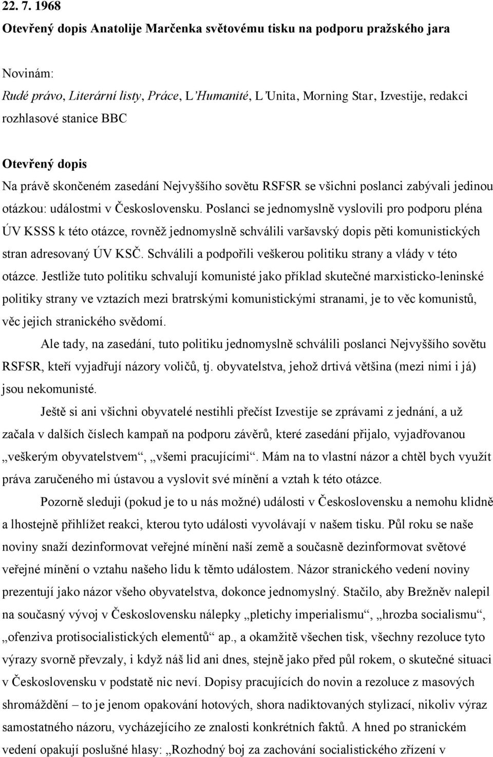 BBC Otevřený dopis Na právě skončeném zasedání Nejvyššího sovětu RSFSR se všichni poslanci zabývali jedinou otázkou: událostmi v Československu.