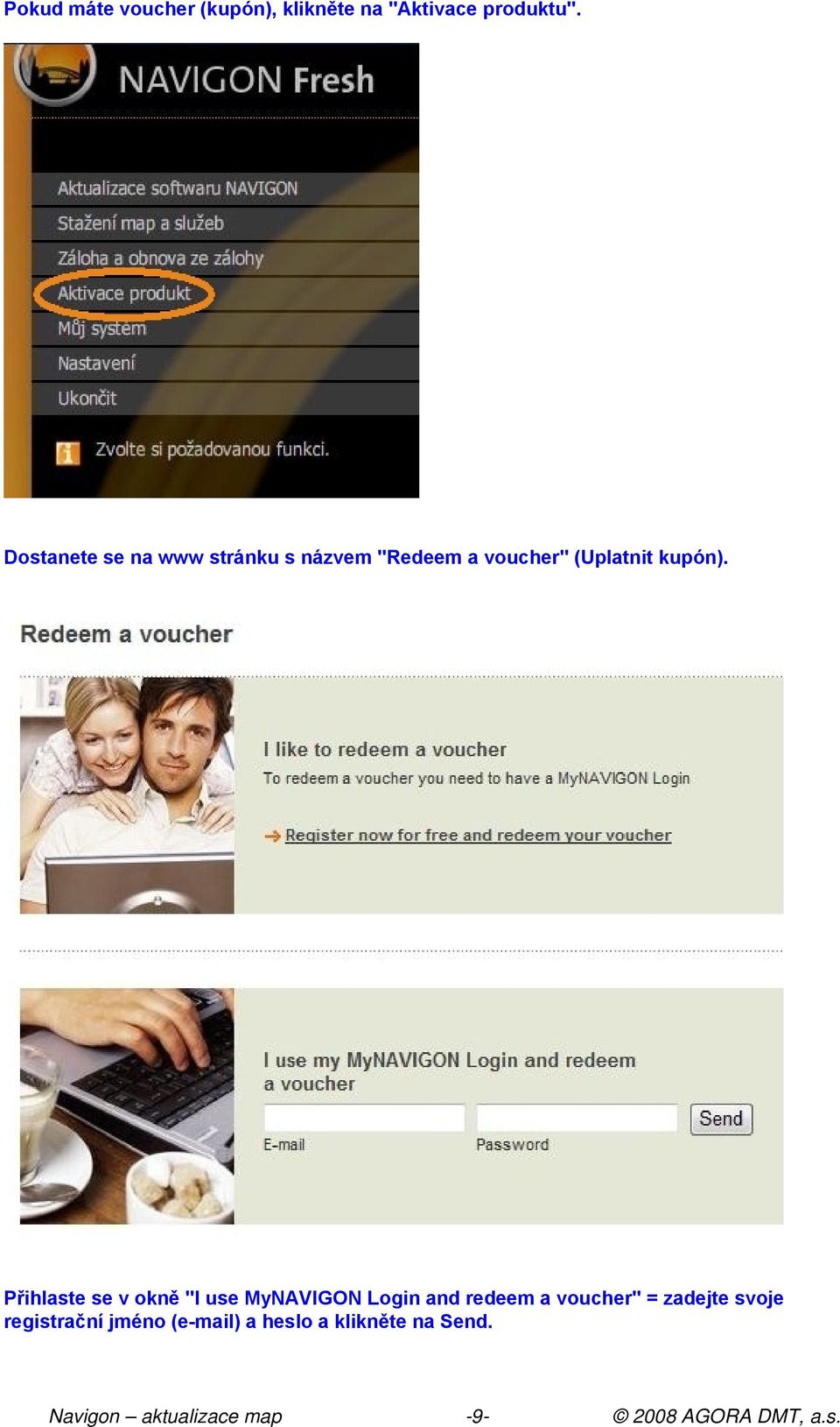 Přihlaste se v okně "I use MyNAVIGON Login and redeem a voucher" = zadejte
