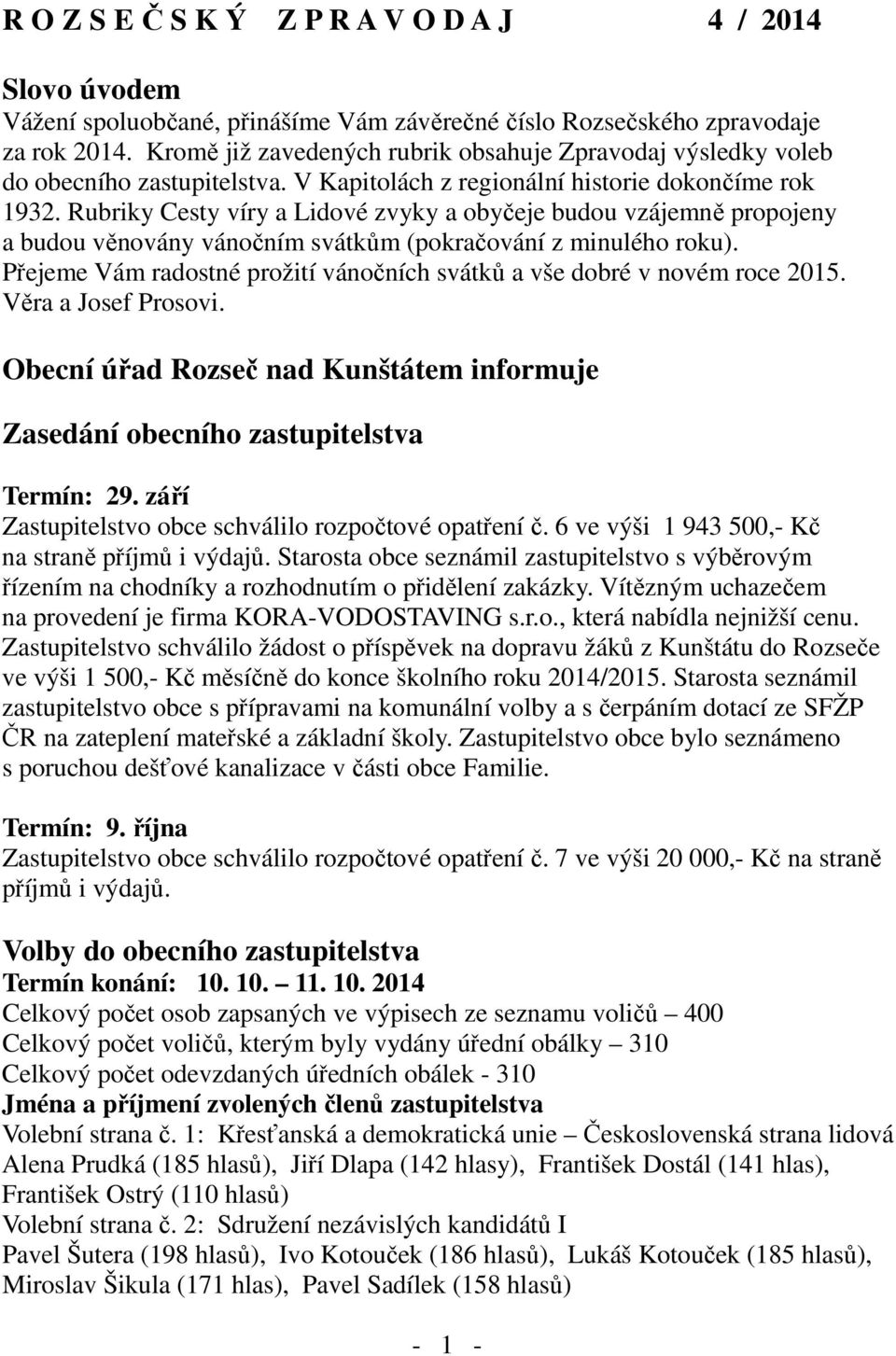 Rubriky Cesty víry a Lidové zvyky a obyčeje budou vzájemně propojeny a budou věnovány vánočním svátkům (pokračování z minulého roku).