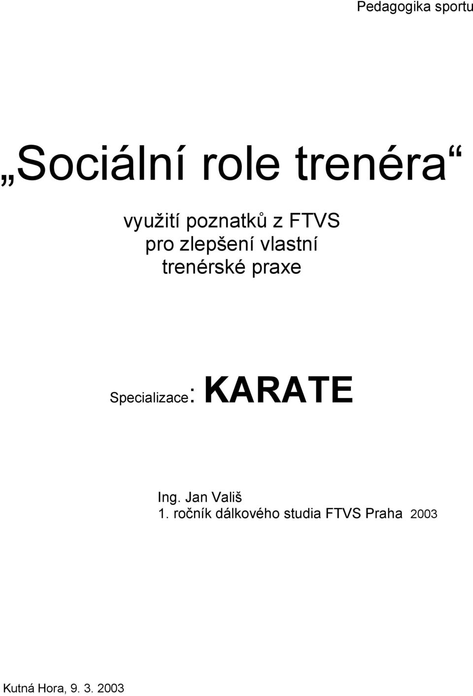 praxe Specializace: KARATE Ing. Jan Vališ 1.
