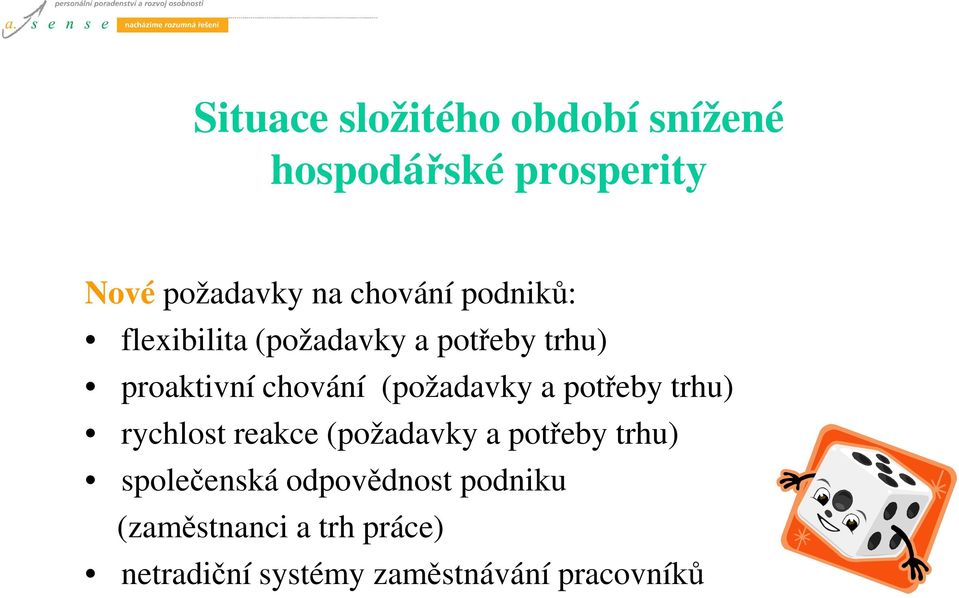 (požadavky a potřeby trhu) rychlost reakce (požadavky a potřeby trhu)