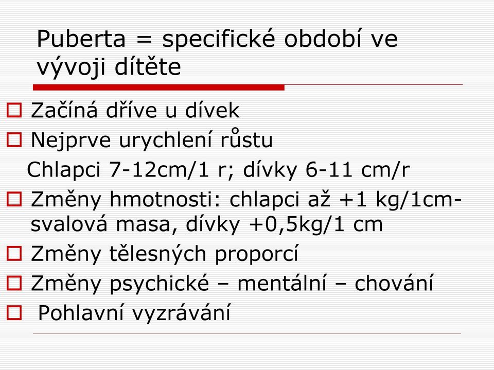 hmotnosti: chlapci až +1 kg/1cmsvalová masa, dívky +0,5kg/1 cm