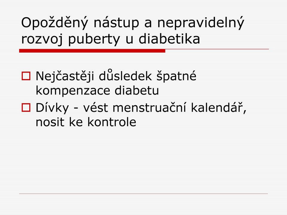 důsledek špatné kompenzace diabetu