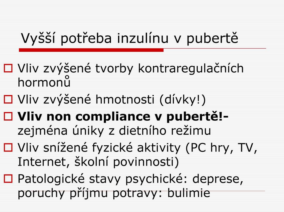 - zejména úniky z dietního režimu Vliv snížené fyzické aktivity (PC hry, TV,