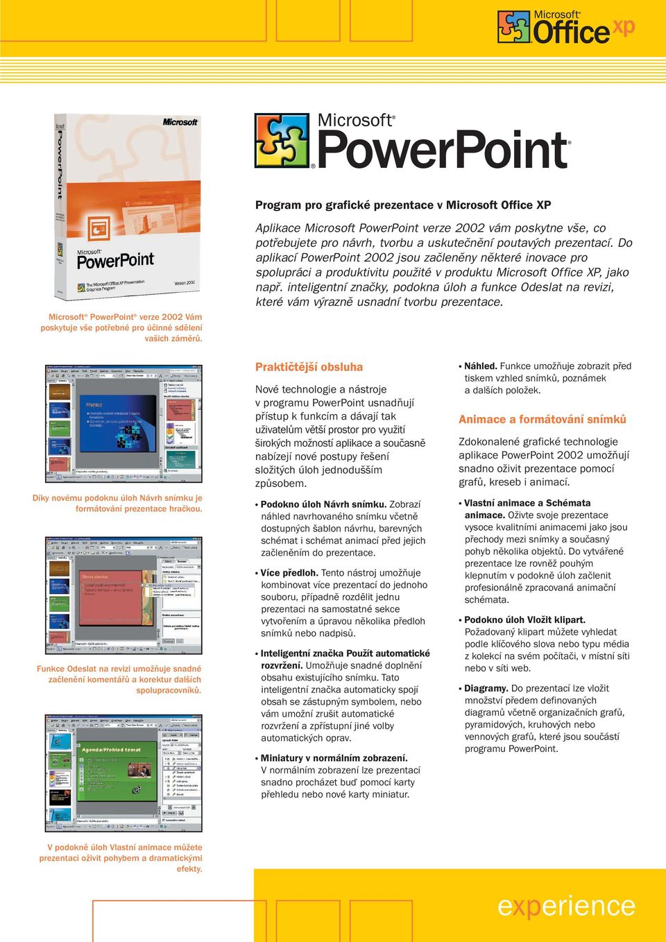 Do aplikací PowerPoint 2002 jsou zaãlenûny nûkteré inovace pro spolupráci a produktivitu pouïité v produktu Microsoft Office XP, jako napfi.