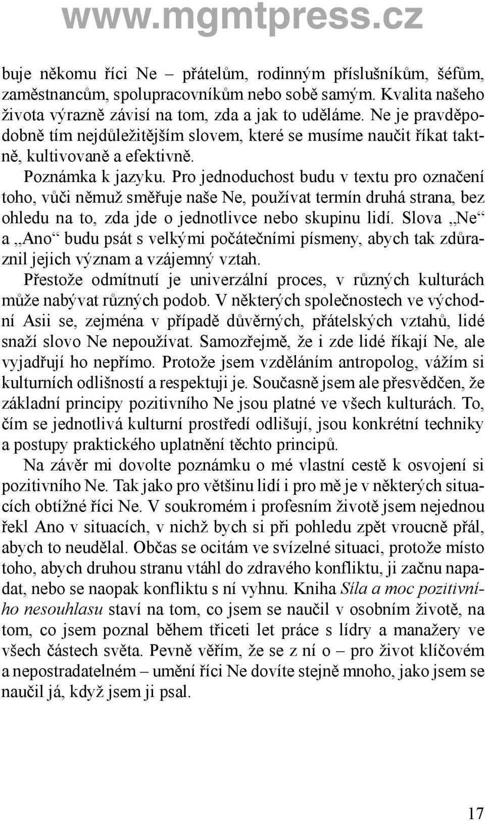 Pro jednoduchost budu v textu pro označení toho, vůči němuž směřuje naše Ne, používat termín druhá strana, bez ohledu na to, zda jde o jednotlivce nebo skupinu lidí.