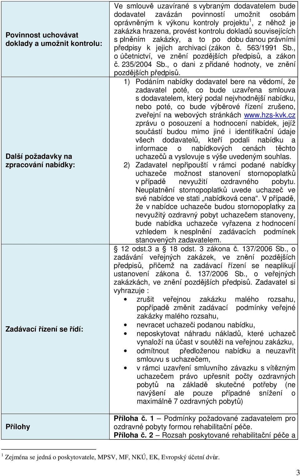 (zákon č. 563/1991 Sb., o účetnictví, ve znění pozdějších předpisů, a zákon č. 235/2004 Sb., o dani z přidané hodnoty, ve znění pozdějších předpisů.