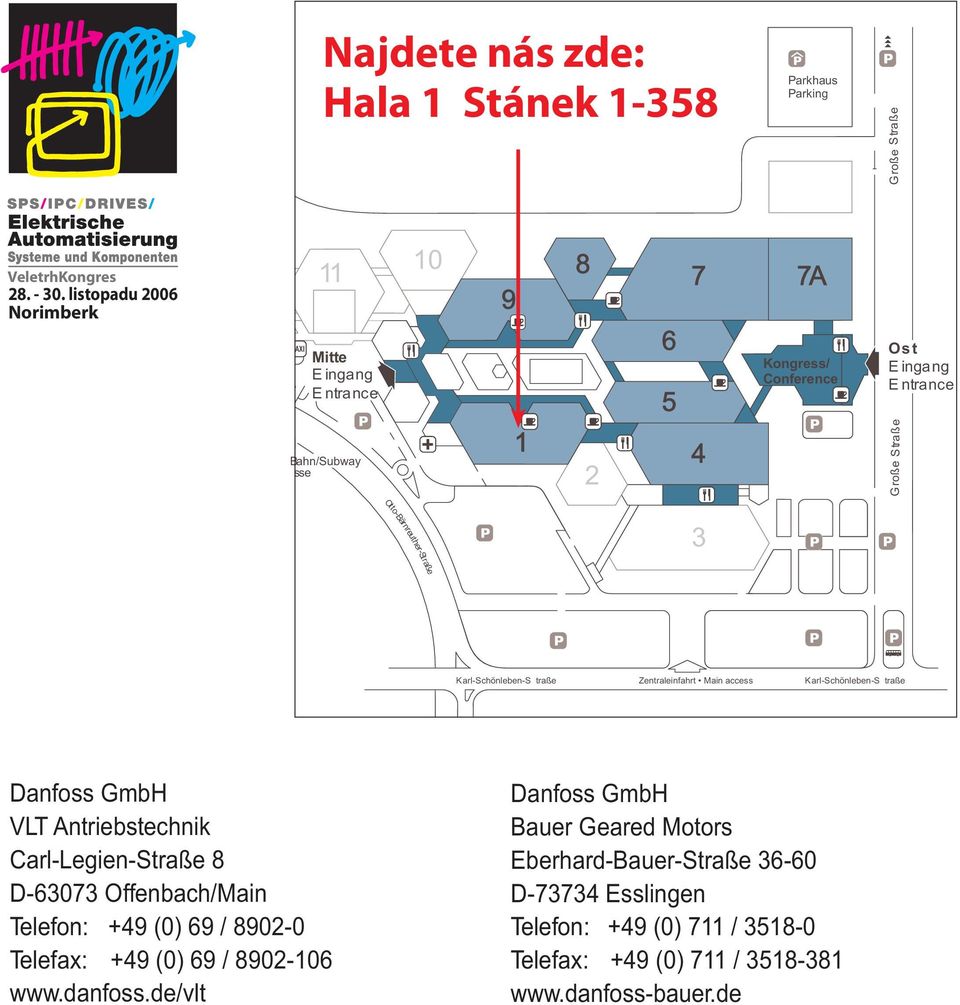 Otto-Bärnreuther-Straße 3 Karl-Schönleben-S traße Zentraleinfahrt Main access Karl-Schönleben-S traße VLT Antriebstechnik Carl-Legien-Straße 8 D-63073