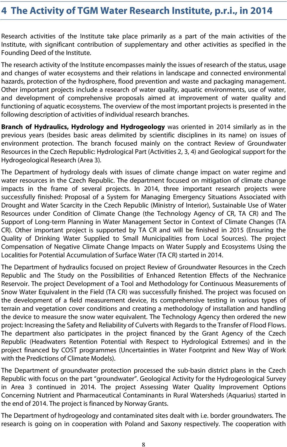 supplementary and other activities as specified in the Founding Deed of the Institute.