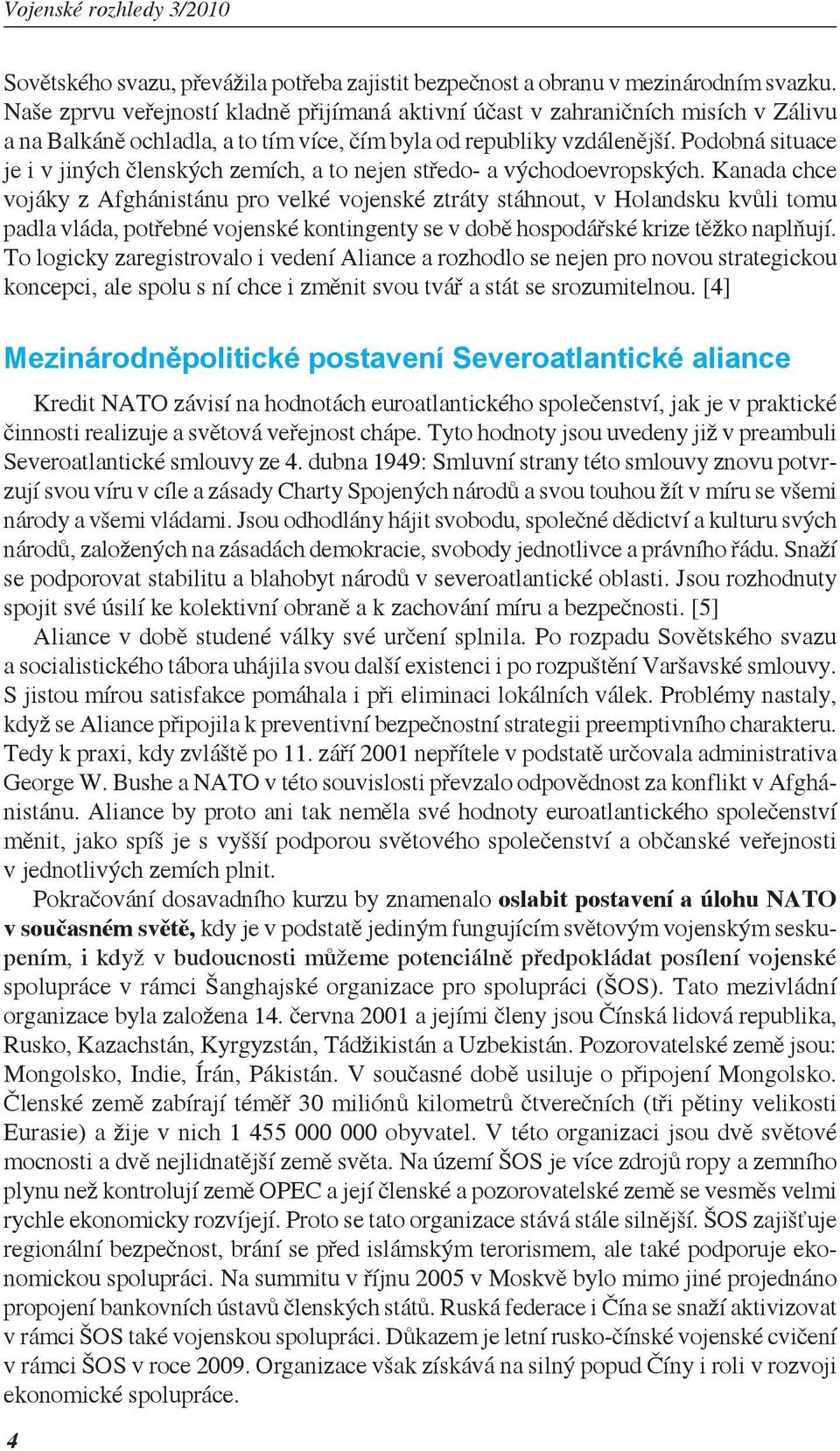 Podobná situace je i v jiných členských zemích, a to nejen středo- a východoevropských.